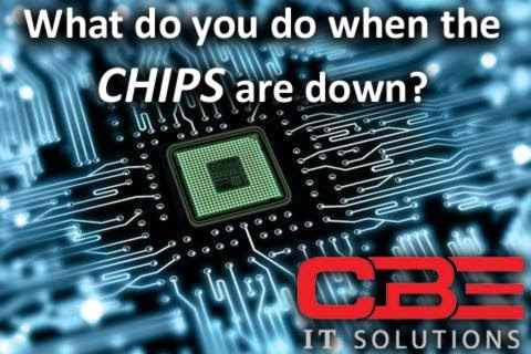 What Do You Do When the CHIPS Are Down?